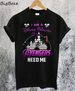 Ironman I Am A Disney Princess Unless Avengers Need Me T-Shirt