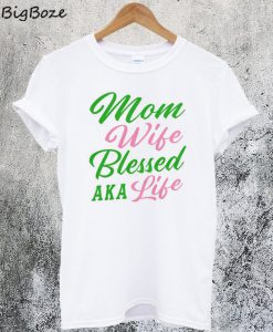 Mom wife Blessed AKA Life T-Shirt