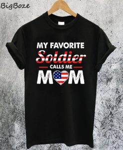 My Favorite Soldier Calls Me Mom T-Shirt