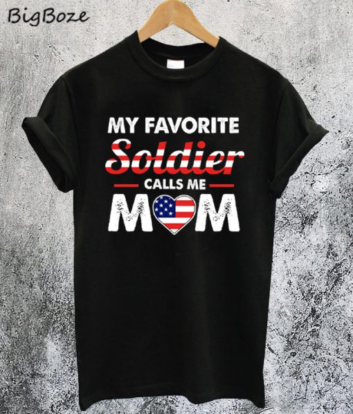 My Favorite Soldier Calls Me Mom T-Shirt