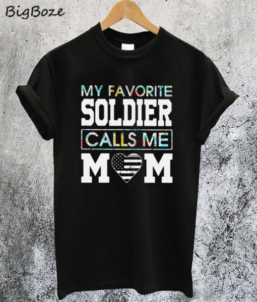 My Favorite Soldier Calls Me Mom T-Shirt