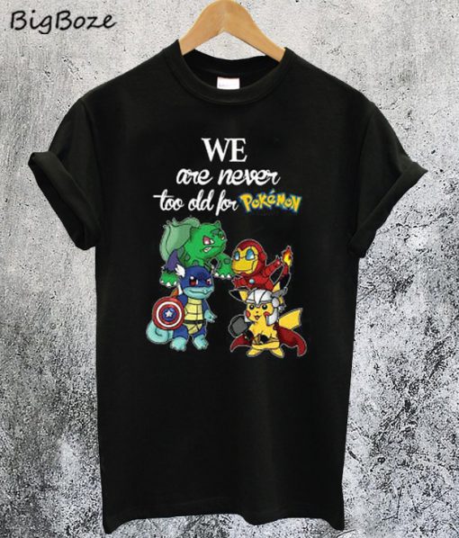 Pikavenger We Are Never Too Old For Pokemon T-Shirt