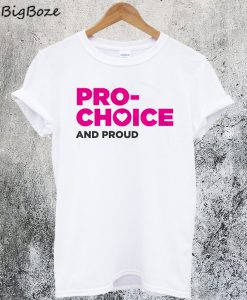 Pro-Choice and Proud T-Shirt