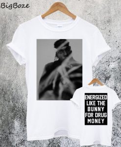 Pusha Energized Like The Bunny For Drug Money T Shirt