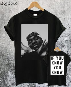 Pusha If You Know You Know T Shirt