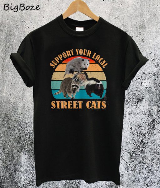Support Your Local Street Cats T-Shirt