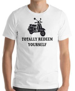 Totally Redeem Yourself T-Shirt