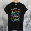 Becareful Who You Hate T-Shirt