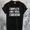 Complete And Total Exoneration T-Shirt
