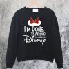 Disney Done Teaching Sweatshirt