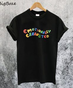 Emotionally Exhausted T-Shirt