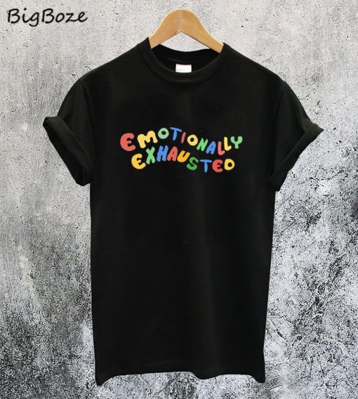 Emotionally Exhausted T-Shirt