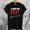 I Like His Pole T-Shirt