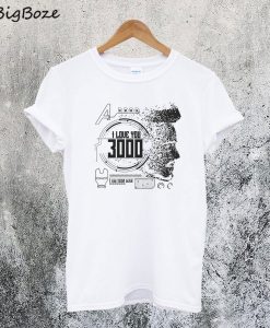I Love You 3000 Iron Man T-Shirt