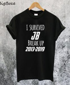 I Survived JB Break Up 2013-2019 T-Shirt