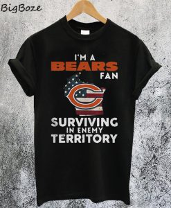 I'm A Bears Fan Surviving In Enemy Territory T-Shirt