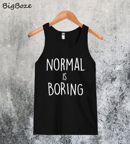Normal is Boring Tanktop