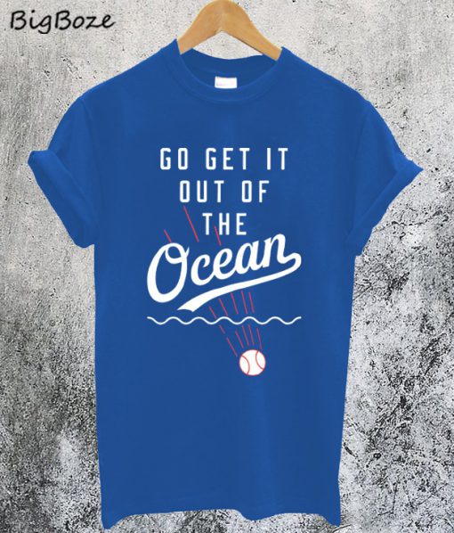 Go Get It Out Of The Ocean T-Shirt