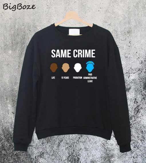 Same Crime Sweatshirt