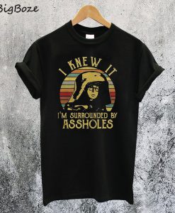 Spaceballs Dark Helmet I Knew It I'm Surrounded by Assholes T-Shirt