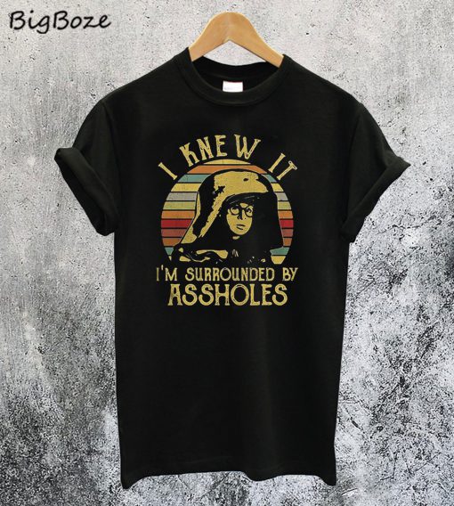 Spaceballs Dark Helmet I Knew It I'm Surrounded by Assholes T-Shirt