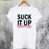 Suck It Up Buttercup T-Shirt