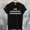 The Marathon Continues T-Shirt