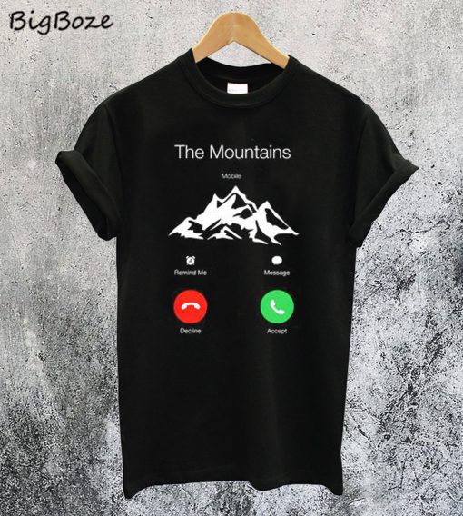 The Mountains are Calling T-Shirt