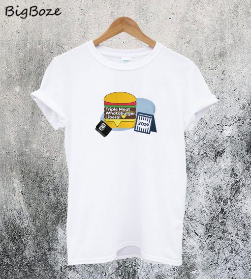 Triple Meat Whataburger Liberal T-Shirt