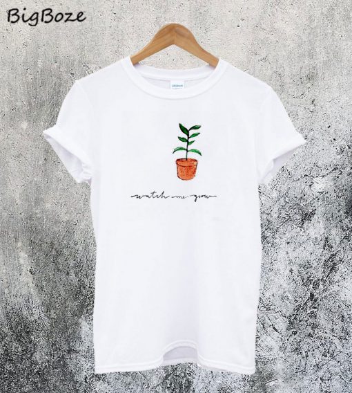 Watch Me Grow T-Shirt