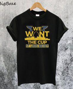 We Want The Cup St. Louis Blues Hockey T-Shirt