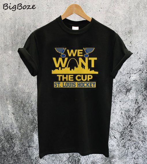 We Want The Cup St. Louis Blues Hockey T-Shirt