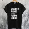 Womens Rights Are Human Rights T-Shirt