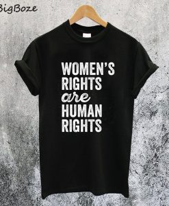 Womens Rights Are Human Rights T-Shirt