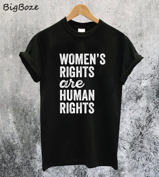 Womens Rights Are Human Rights T-Shirt