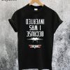 Because I Was Inverted Top Gun T-Shirt