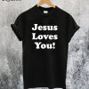 Chris Pratt Jesus Loves You T-Shirt