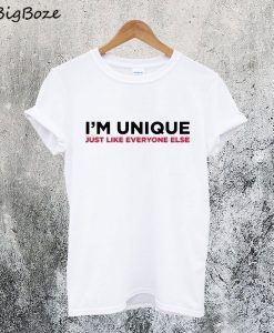 I'm Unique Just Like Everyone T-Shirt