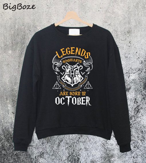 Legends Are Born In October Sweatshirt