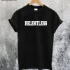 Relentless T-Shirt