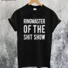 Ringmaster Of The Shitshow T-Shirt