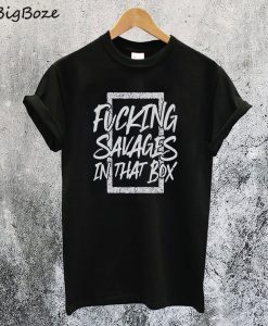 Savages In That Box T-Shirt