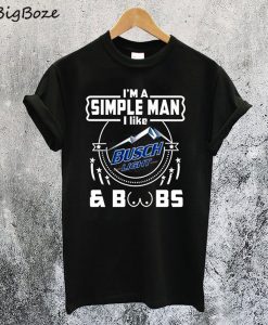 Simple Man I Like Busch Light and Boobs T-Shirt