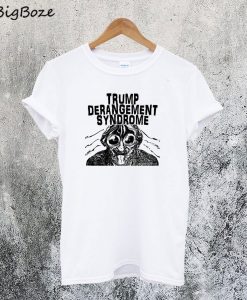 Trump Derangement Syndrome T-Shirt
