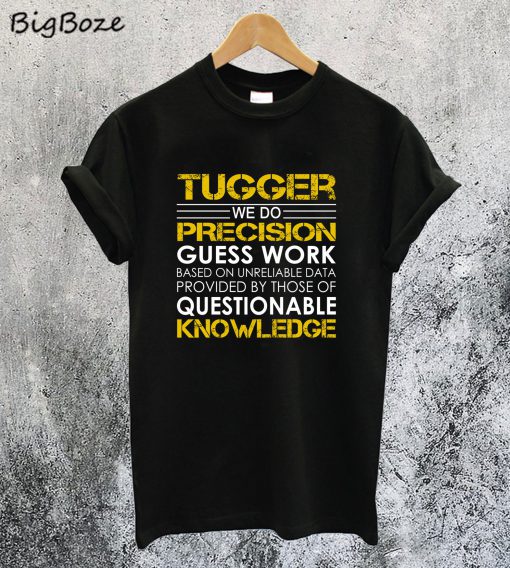 Tugger We Do Precision Guess Work T-Shirt