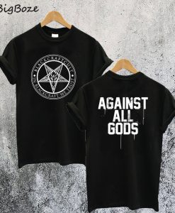 Against All Gods T-Shirt