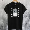 Extra Salty T-Shirt