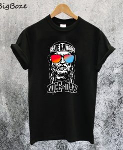Have A Willie Nice Day T-Shirt