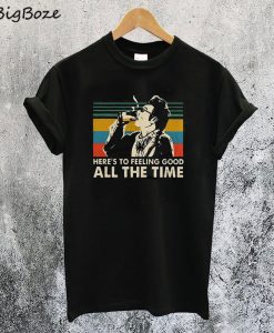 Here’s To Feeling Good All The Time Kramer T-Shirt