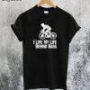 I Live My Life Behind Bars T-Shirt